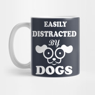 Easily distracted by Dogs dog lovers Mug